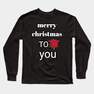 Merry christmas to you Long Sleeve T-Shirt
